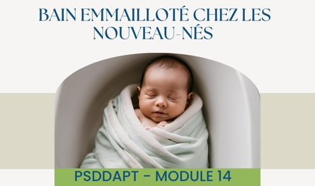 PSDDAPT - Module 14: Bain emmailloté chez les nouveau-nés