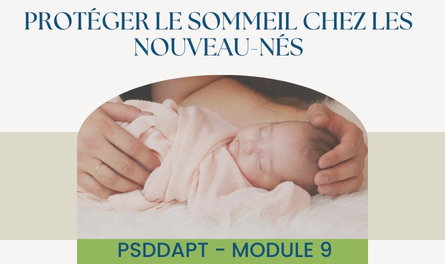 PSDDAPT - Module 9: Protéger le sommeil chez les nouveau-nés